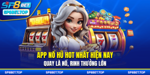  App Nổ Hũ Hot Nhất Hiện Nay - Quay Là Nổ, Rinh Thưởng Lớn