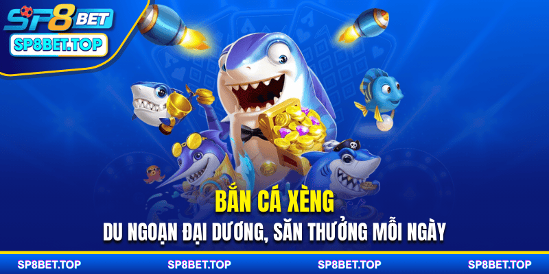 bắn cá xèng - du ngoạn đại dương, săn thưởng mỗi ngày
