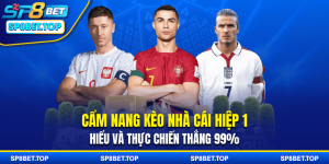 Cẩm Nang Kèo Nhà Cái Hiệp 1: Hiểu Và Thực Chiến Thắng 99%
