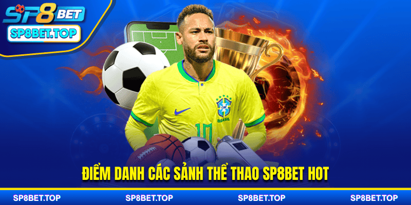 Điểm danh các sảnh thể thao SP8BET hot