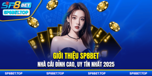 Giới Thiệu SP8BET - Nhà Cái Đỉnh Cao, Uy Tín Nhất 2025