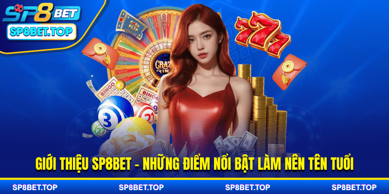 Giới thiệu SP8BET - những điểm nổi bật làm nên tên tuổi