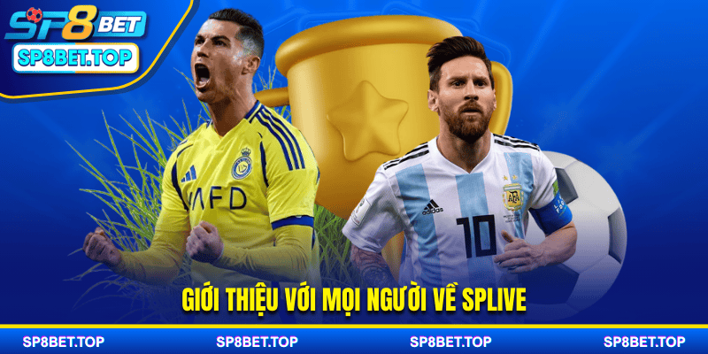 Giới thiệu với mọi người về SPLive