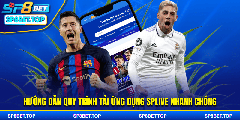 Hướng dẫn quy trình tải ứng dụng SPLive nhanh chóng