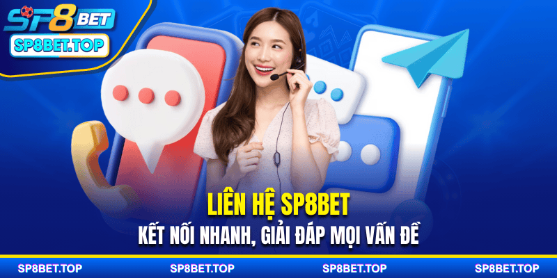Liên Hệ SP8BET - Kết Nối Nhanh, Giải Đáp Mọi Vấn Đề