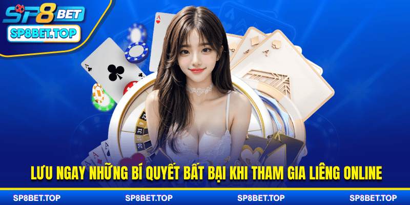 Lưu ngay những bí quyết bất bại khi tham gia Liêng online