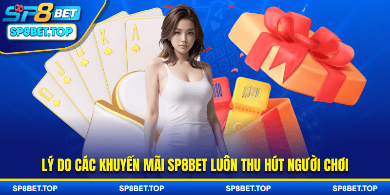 Lý do các khuyến mãi SP8BET luôn thu hút người chơi