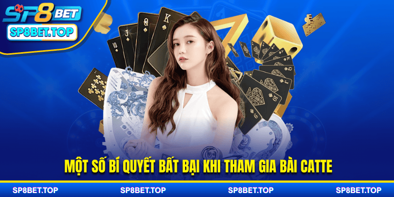 Một số bí quyết bất bại khi tham gia bài Catte