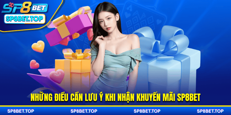 Những điều cần lưu ý khi nhận khuyến mãi SP8BET