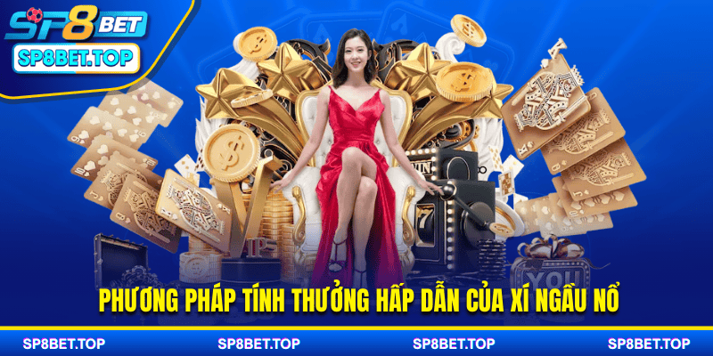 Phương pháp tính thưởng hấp dẫn của xí ngầu nổ
