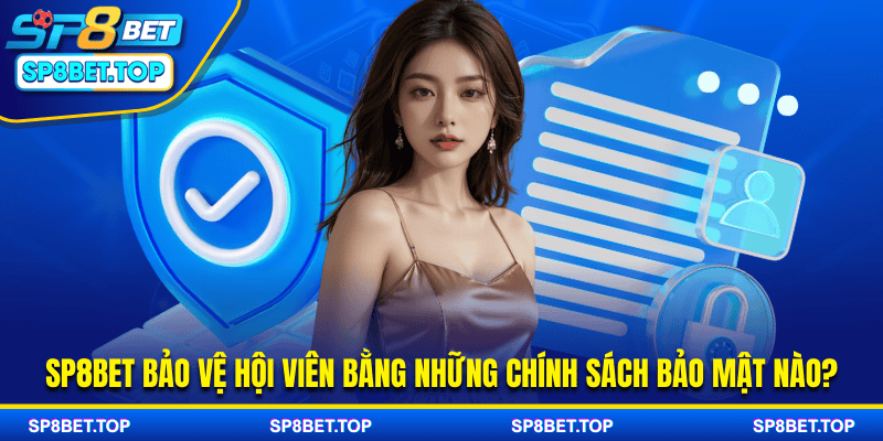 SP8BET bảo vệ hội viên bằng những chính sách nào?