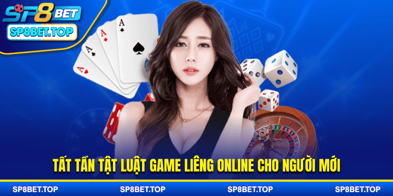 Tất tần tật luật game Liêng online cho người mới