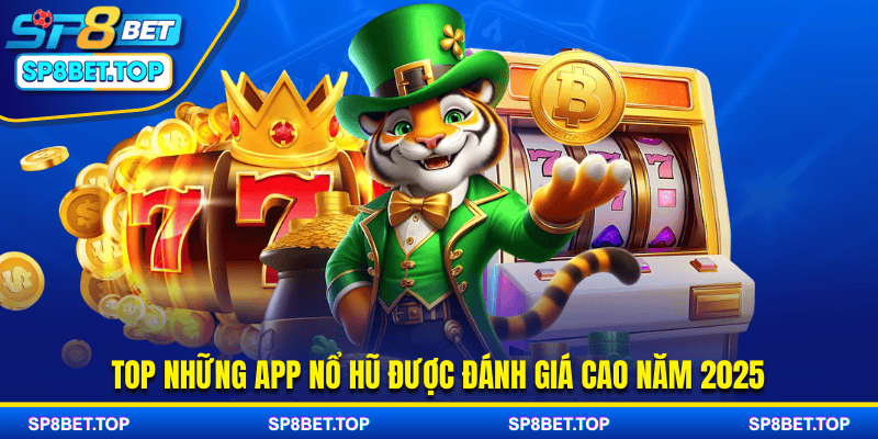 Top những app nổ hũ được đánh giá cao năm 2025