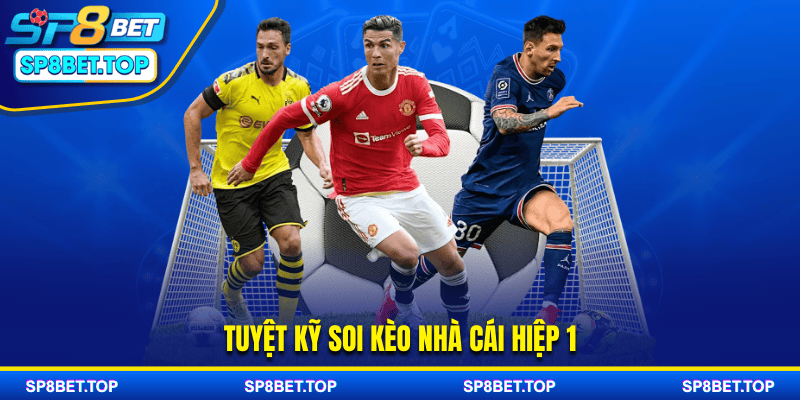 Tuyệt kỹ soi kèo nhà cái hiệp 1