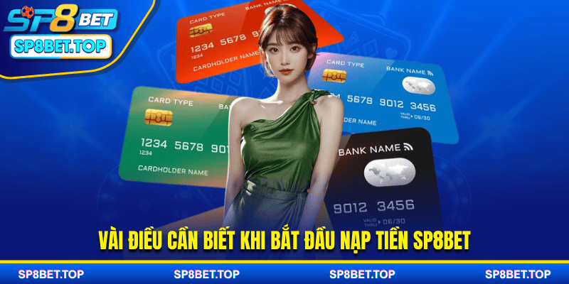 Vài điều cần biết khi bắt đầu nạp tiền SP8BET