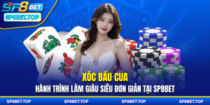 Xóc Bầu Cua - Hành Trình Làm Giàu Siêu Đơn Giản Tại SP8BET
